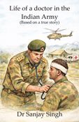 Life of a doctor in the Indian Army (Based on a true story)