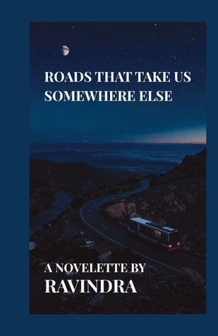 ROADS THAT TAKE US SOMEWHERE ELSE