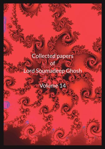 Collected Papers of Lord Soumadeep Ghosh Volume 14
