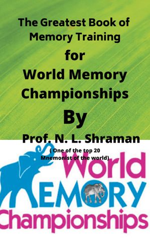 The Greatest Memory Training Book for World memory Championships