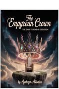 The Empyrean Crown: The Last Throne of Creation