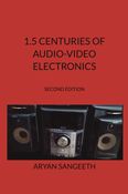 1.5 CENTURIES OF AUDIO-VIDEO ELECTRONICS