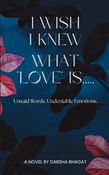 I WISH I KNEW WHAT LOVE IS