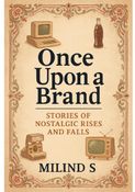 Once upon a Brand - The Story of Nostalgic Rises and Falls