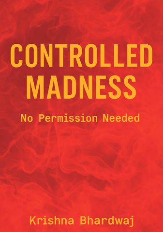 Controlled Madness
