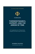 Thermodynamics, Entropy, and the Arrow of Time