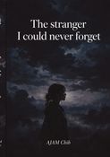 The stranger I could never forget