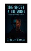 THE GHOST IN THE WIRES: A Tech-Noir Psychological Thriller
