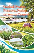 Grassland Dynamics, Productivity, Nutrition and Seasonal Change of Barh, Diara, Bihar