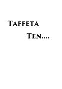 Taffeta Ten