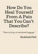 How do you heal yourself from a pain that you can't describe?