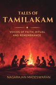 Tales of Tamilakam: Voices of Faith, Ritual and Remembrance