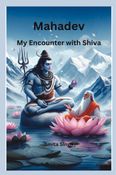 Mahadev: My Encounter with Shiva