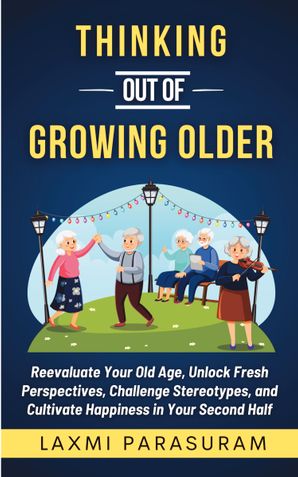 Thinking Out Of Growing Older
