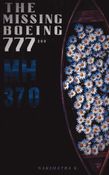 The Missing Boeing - MH370. - A Non-Fiction Investigation