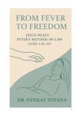 From Fever to Freedom: Jesus Heals Peter’s Mother-in-Law –( Luke 4:38–39)