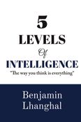 5 Levels Of Intelligence: Master the Five Minds That Shape Every Success