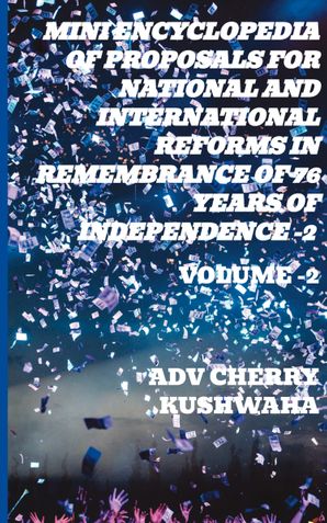 MINI ENCYCLOPEDIA OF PROPOSALS FOR NATIONAL AND INTERNATIONAL REFORMS IN REMEMBRANCE OF 76 YEARS OF INDEPENDENCE-2