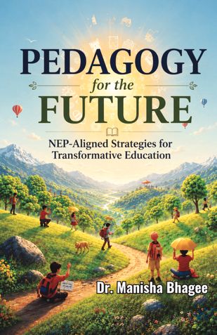Pedagogy for the Future: NEP-Aligned Strategies for Transformative Education