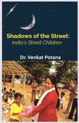 Shadows Of The Street: India's Street Children Vol-1