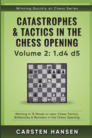 Catastrophes & Tactics in the Chess Opening - Volume 2: 1.d4 d5