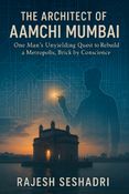 The Architect of  Aamchi Mumbai
