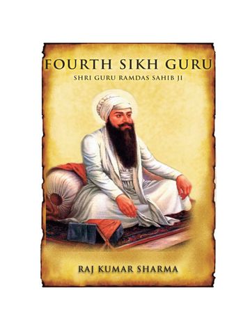 Fourth Sikh Guru: Shri Guru Ramdas Sahib Ji