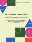RETIREMENT DECODED:  WISDOM, WELLNESS & WEALTH BEYOND WORK