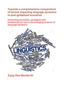 Towards a comprehensive compendium of factors impacting language dynamics in post-globalized scenarios: Presenting principles, paradigms and frameworks for use in the emerging science of language dynamics