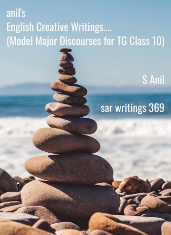 anil's English Creative Writings.... (Model Major Discourses for TG Class 10)