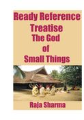 Ready Reference Treatise: The God of Small Things