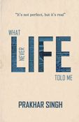 What Life Never Told Me
