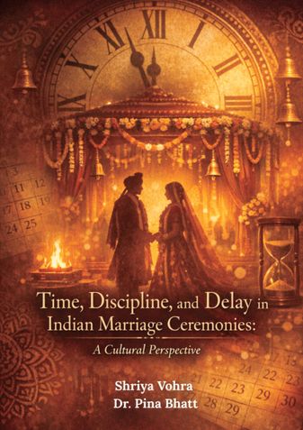 Time, Discipline, and Delay in Indian Marriage Ceremonies: A Cultural Perspective
