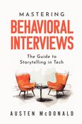 Mastering Behavioral Interviews