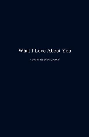 What I Love About You: A Fill-in-the-Blank Journal