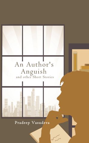 An Author's Anguish and other Short Stories