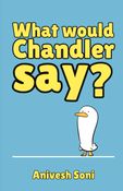 What Would Chandler Say?