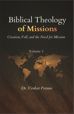 Biblical Theology of Missions: Creation, Fall, and the Need for Mission, Volume-2