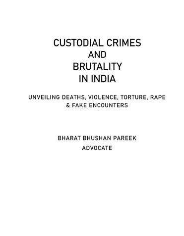 CUSTODIAL CRIMES AND BRUTALITY IN INDIA: UNVEILING DEATHS, VIOLENCE, TORTURE, RAPE & FAKE ENCOUNTERS