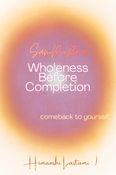 Wholeness Before Completion