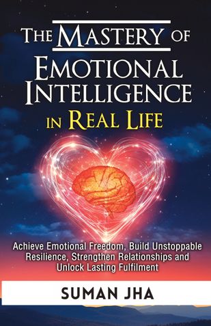 The Mastery of Emotional Intelligence in Real Life