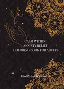 Calm Within Anxiety Relief Coloring Book for Adults