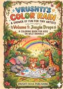 Vrushti's Color Rain: A Shower Of Fun For Tiny Artist ( Volume 1: Jungle Drops)