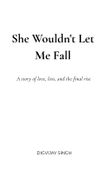She Wouldn't Let Me Fall