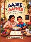 Aajee & Aathee: Stories We Cook Together