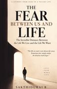 The Fear Between us and Life