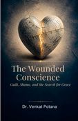 The Wounded Conscience: Guilt, Shame, and the Search for Grace