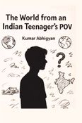 The World from an Indian Teenager's POV