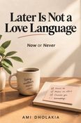 Later is not a love language