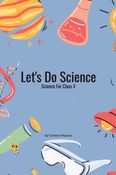 Let's Do Science [For Class x]